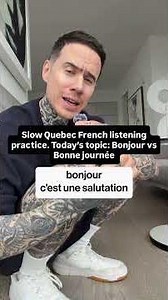 Slow Quebec French listening practice. Today’s topic: Bonjour vs Bonne journée.