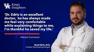 Basel Edris, M.D., clinical cardiac electrophysiologist on staff at King's Daughters, earns high praise from his patients! | UK King's Daughters