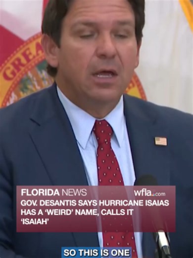 "I'M CALLING IT ISAIAH": Florida Governor Ron DeSantis said he did not... | isaias