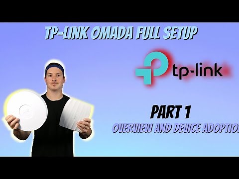TP-Link Omada Full Setup. Part 1 Overview and device adoption
