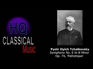 TCHAIKOVSKY - (FULL) Symphony No.6 in B Minor, "Pathetique" Classical Music HQ Complete hd