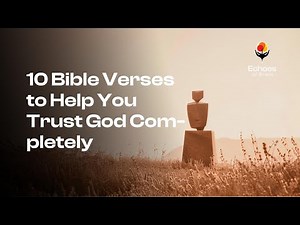 10 Bible Verses to Help You Trust God Completely