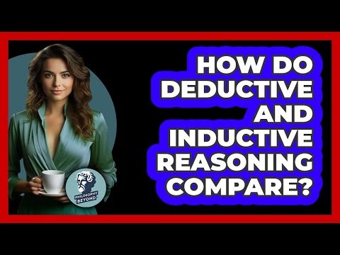 How Do Deductive And Inductive Reasoning Compare?