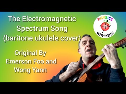 The Electromagnetic Spectrum Song (By Emerson Foo and Wong Yann), baritone ukulele cover