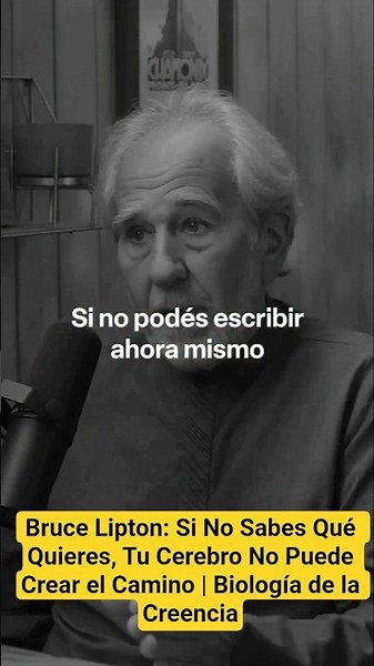 Bruce Lipton: Si No Sabes Qué Quieres, Tu Cerebro No Puede Crear el Camino | Biología de la Creencia