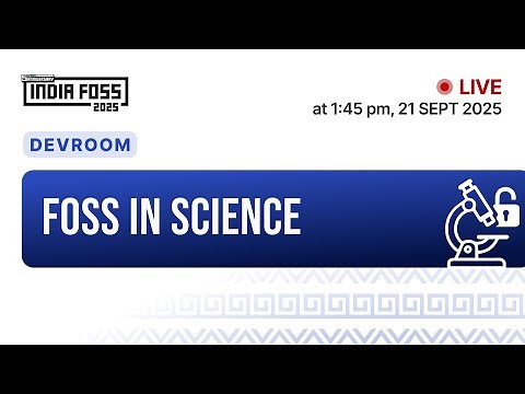 IndiaFOSS 2025 | Devroom - FOSS in Science