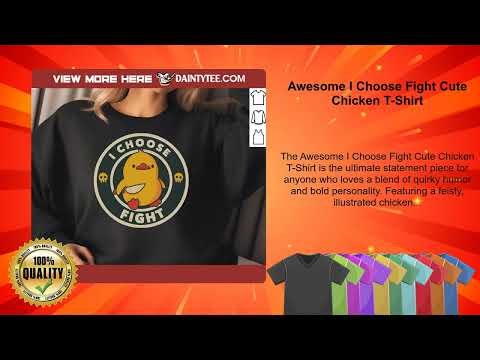 Awesome I Choose Fight Cute Chicken T-Shirt