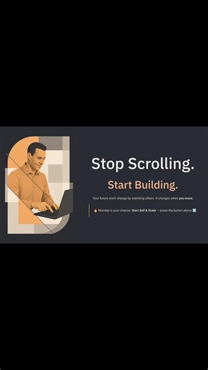 Stop Scrolling. Start Building. Your future won't change by watching others. It changes when you move. Monday is your chance. Start Sell & Scale 🚀