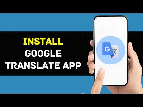 How to Download & Install Google Translate App 2026