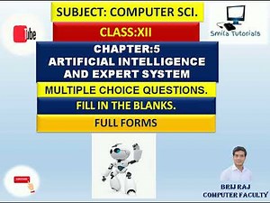 Class:XII Chapter:5 Artificial Intelligence (AI) and Expert System (MCQ, Fill Ups and Full Forms)