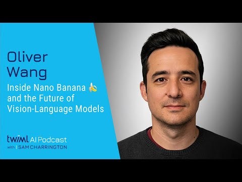Inside Nano Banana 🍌 and the Future of Vision-Language Models [Oliver Wang] - 748