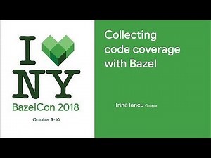 BazelCon 2018 Day 2: Collecting Code Coverage With Bazel