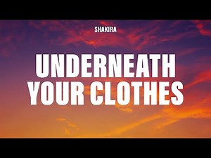 Shakira - Underneath Your Clothes (Lyrics)