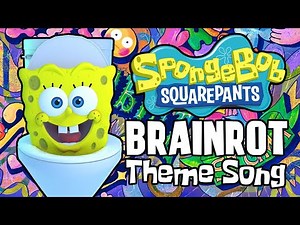 THE BRAINROT SPONGEBOB THEME SONG!!!