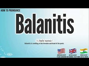 Balanitis Pronunciation | How to Pronounce (say) Balanitis CORRECTLY | Medical Meaning
