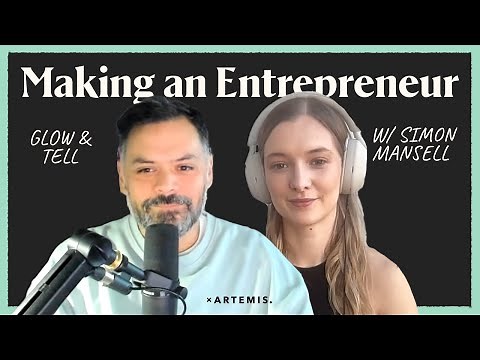 Making an Entrepreneur With Simon Mansell - Glow & Tell