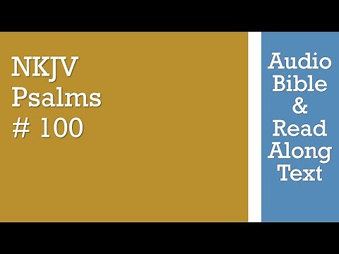 Psalm 100 - NKJV - (Audio Bible & Text)