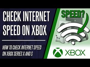 How to Check Internet Speed on Xbox Series X & S