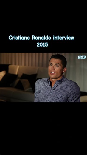 Cristiano Ronaldo's 2015 Interview Insights