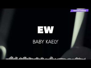 BABY KAELY - EW (lyrics)