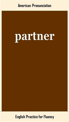 partner, How to Say or Pronounce PARTNER in American, British English, Pronunciation