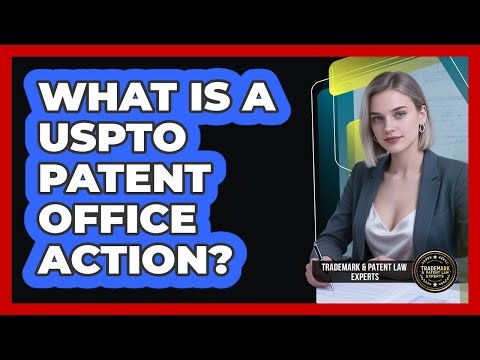 What Is A USPTO Patent Office Action?