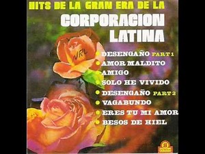 La Corporation Latina Desengaño parte 1