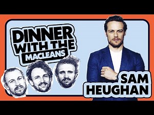 Dinner with the Macleans | Sam Heughan