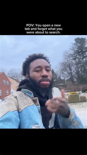 POV: You open a new tab and forget what you were about to search.