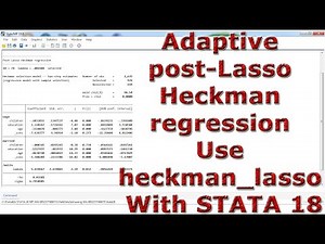 Adaptive post-Lasso Heckman regression Use heckman_lasso With STATA 18