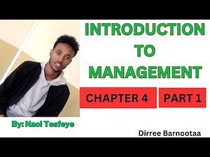 Introduction Management chapter 4 part 1 By Afaan Oromoo
