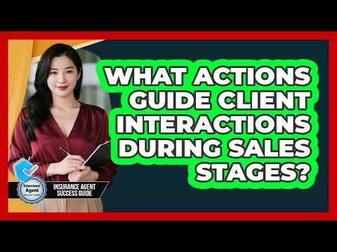 What Actions Guide Client Interactions During Sales Stages?