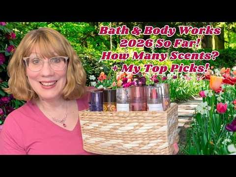 Bath & Body Works 2026 So Far! How Many Scents? + My Top Picks!