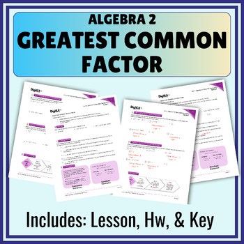 Greatest Common Factor Guided Notes, Worksheets, Hw 10th-12th Grade Algebra 2