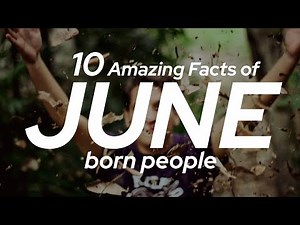 10 Amazing Facts about June born people