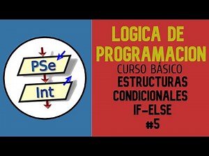 CURSO COMPLETO de LOGICA DE PROGRAMACION (2025) || ESTRUCTURAS CONDICIONALES: IF-ELSE || CLASE #5