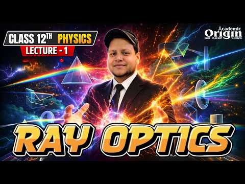 Class 12th Physics | Ray Optics | Lec - 01 | Detail Explanation By Vivek Sir