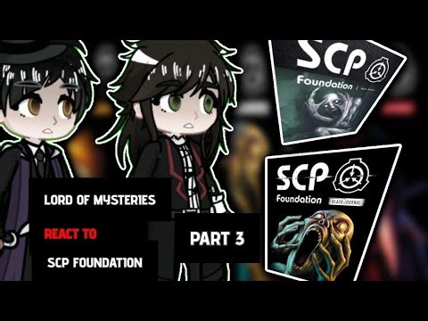 Lord of Mysteries React to Scp Foundation Part 3 《2x》