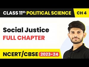 Social Justice - Full Chapter Explanation | Class 11 Political Science Chapter 4 | Political Theory