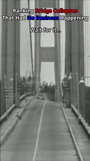 Ranking Bridge Collapses That Took Everyone by Surprise