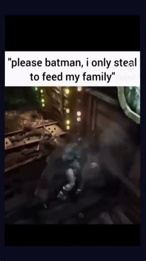 "please batman, i only steal to feed my family"