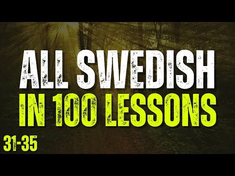 All Swedish in 100 Lessons! Lessons 31-35 | Master Swedish for Beginners! Ultimate Swedish Guide!