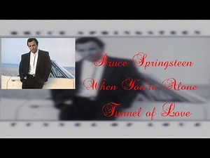 Bruce Springsteen - When You're Alone (Lyrics)