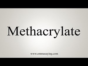 How To Say Methacrylate