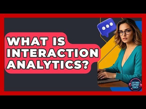 What Is Interaction Analytics? - Customer Support Coach