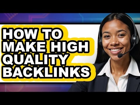 How to Make High Quality Backlinks - Full Guide