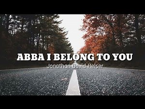 Abba I Belong To You(Jonathan David Helser)-lyrics