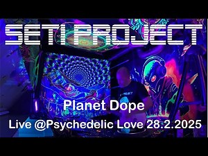 SETI Project - Planet Dope live at Psychedelic Love Events 28.02.2025