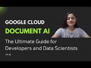 18. Google Cloud Document AI: The Ultimate Guide for Developers and Data Scientists | EP 02