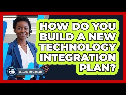 How Do You Build A New Technology Integration Plan?